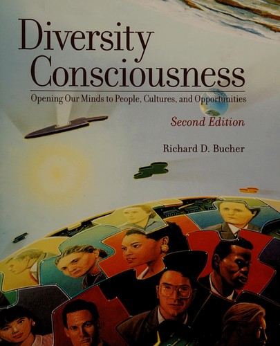 Diversity Consciousness Opening Our Minds To People Cultures And Opportunities Subsequent Richard D Bucher