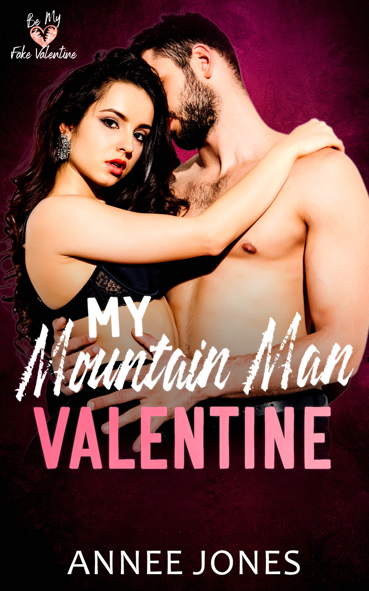 My Mountain Man Valentine A Be My Fake Valentine Story Annee Jones