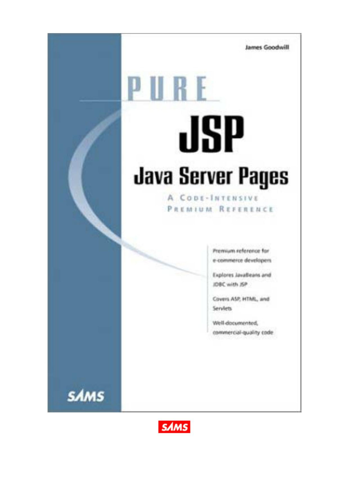 Pure Jsp Java Server Pages A Codeintensive Premium Reference James Goodwill