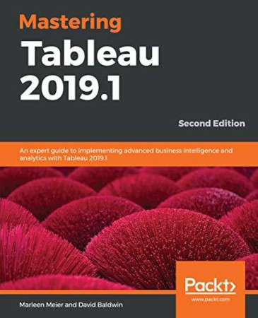 Mastering Tableau 20191 2nd Edition Marleen Meier David Baldwin