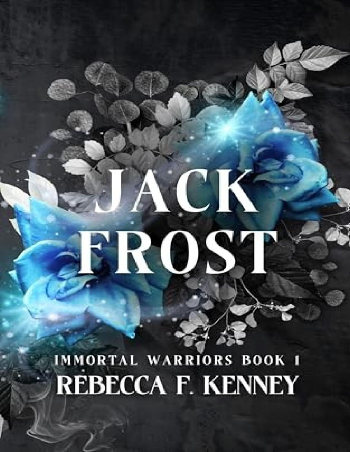 Immortal Warriors 1 Jack Frost Rebecca F Kenney