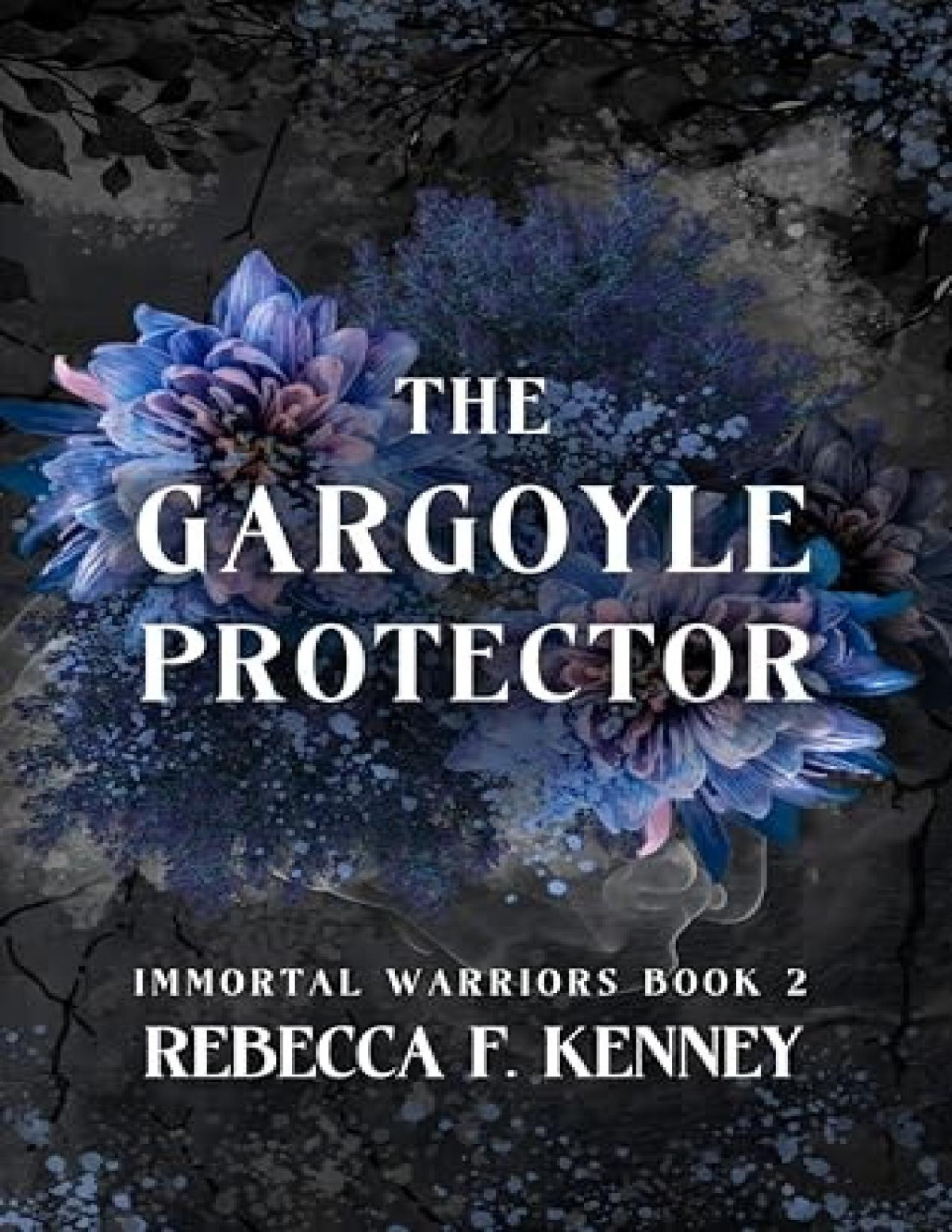 Immortal Warriors 2 The Gargoyle Protector Rebecca F Kenney