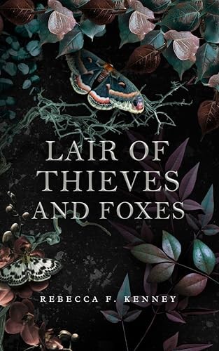 Lair Of Thieves And Foxes Rebecca F Kenney