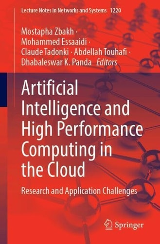 Artificial Intelligence And High Performance Computing In The Cloud Research And Application Challenges 1st Edition Mostapha Zbakh