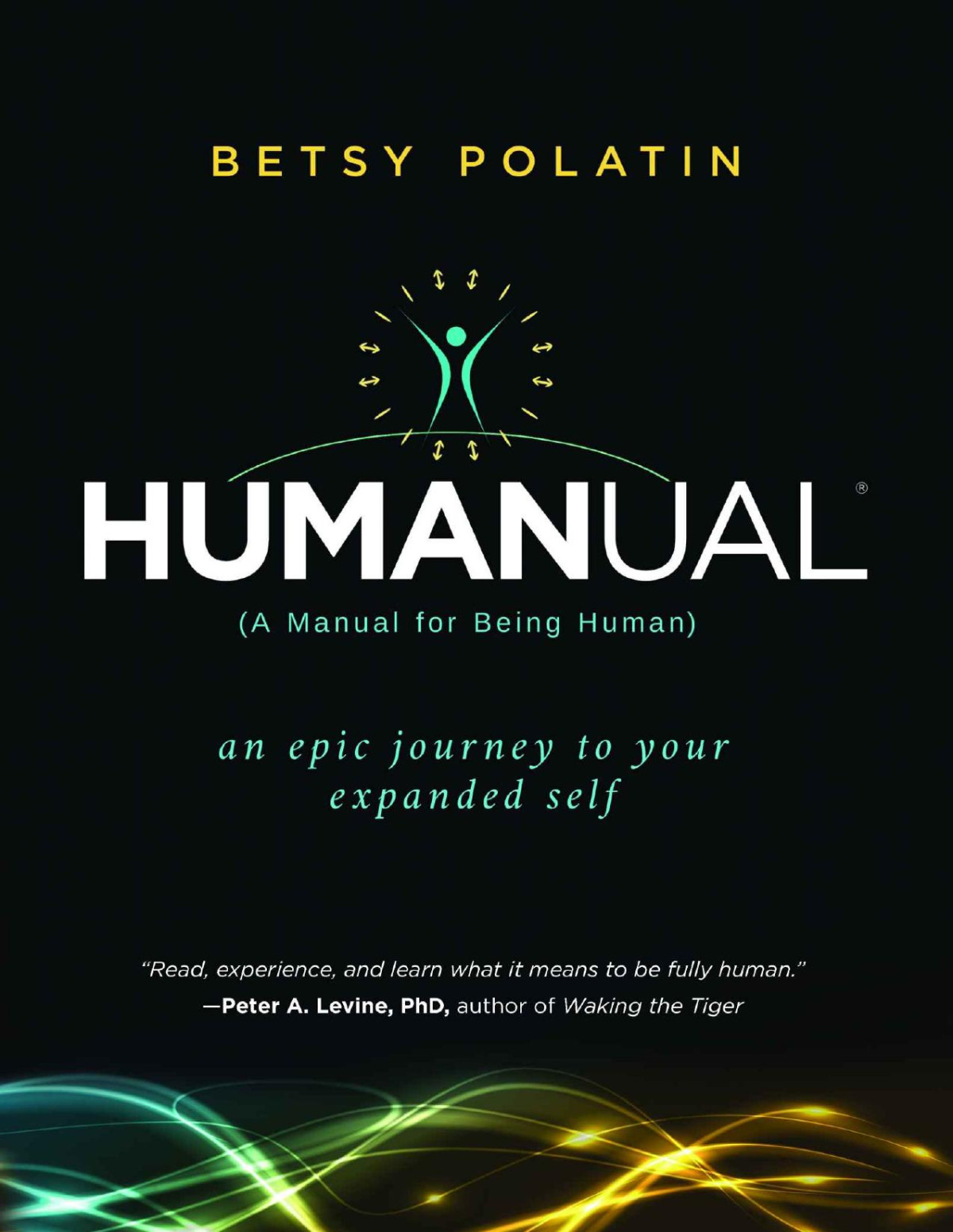 Humanual A Manual For Being Human Betsy Polatin