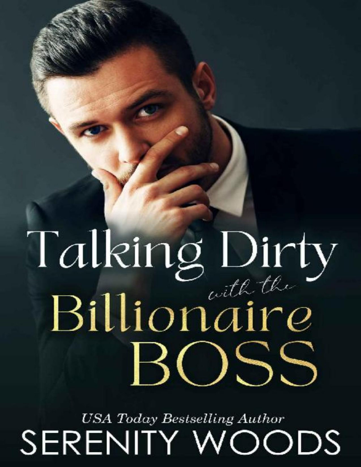 Talking Dirty With The Billionaire Boss A Lavish Billionaire Romance To Send Your Pulse Racing A Boss In A Billion Book 1 Serenity Woods
