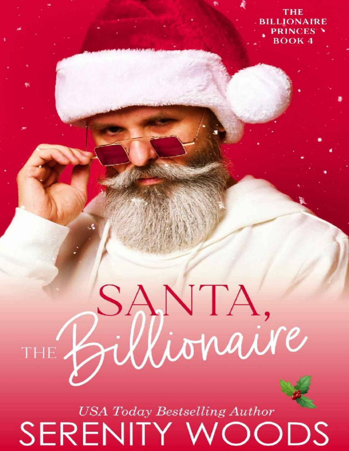 Santa The Billionaire The Billionaire Princes Book 4 Serenity Woods