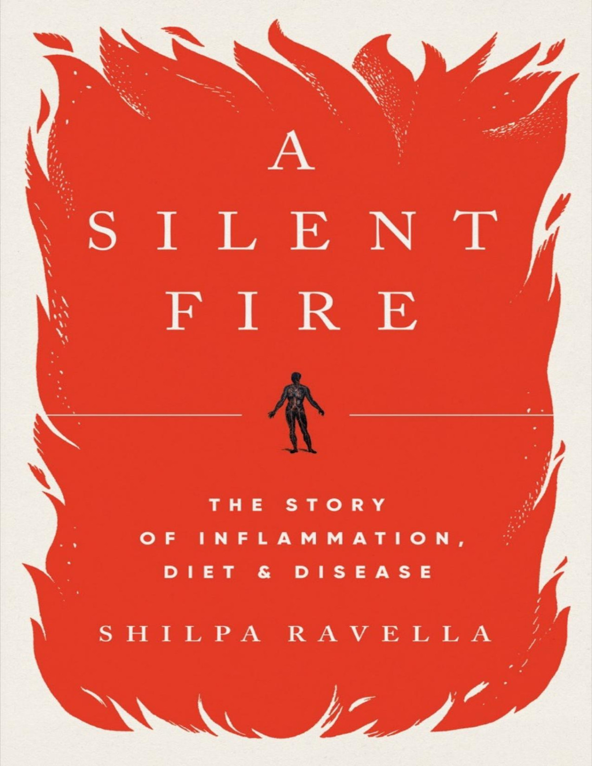 A Silent Firethe Story Of Inflammationdiet Disease 1st Edition Shilpa Ravella
