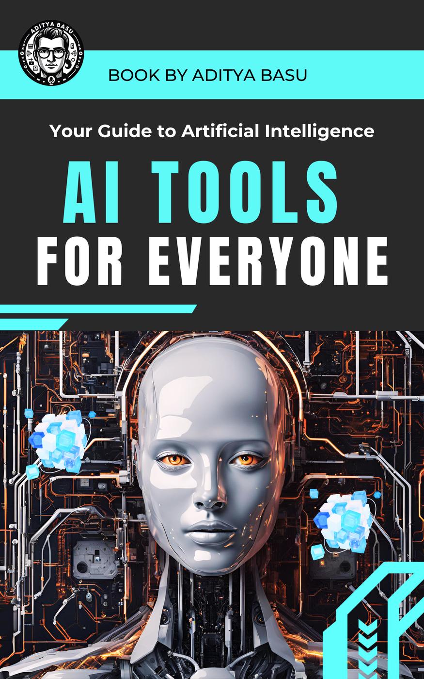 Ai Tools For Everyone Your Guide To Artificial Intelligence Aditya Basu