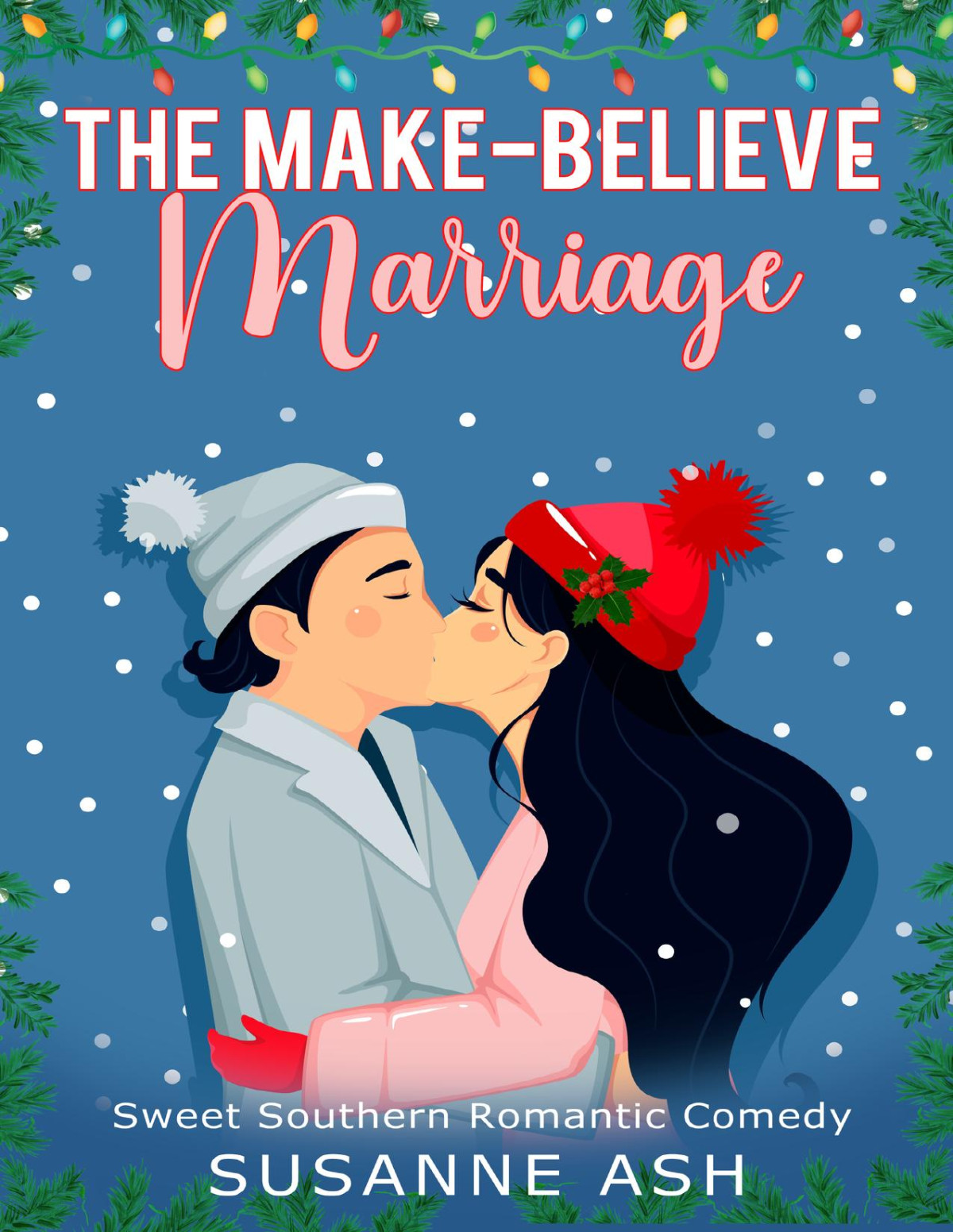The Makebelieve Marriage A Laughoutloud Holiday Romantic Comedy Sweet Southern Romantic Comedy Susanne Ash
