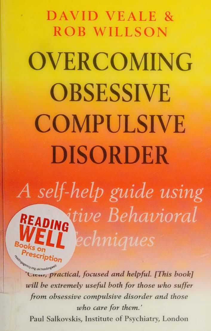 Overcoming Obsessive Compulsive Disorder A Selfhelp Guide Using Cognitive Behavioral Techniques Veale