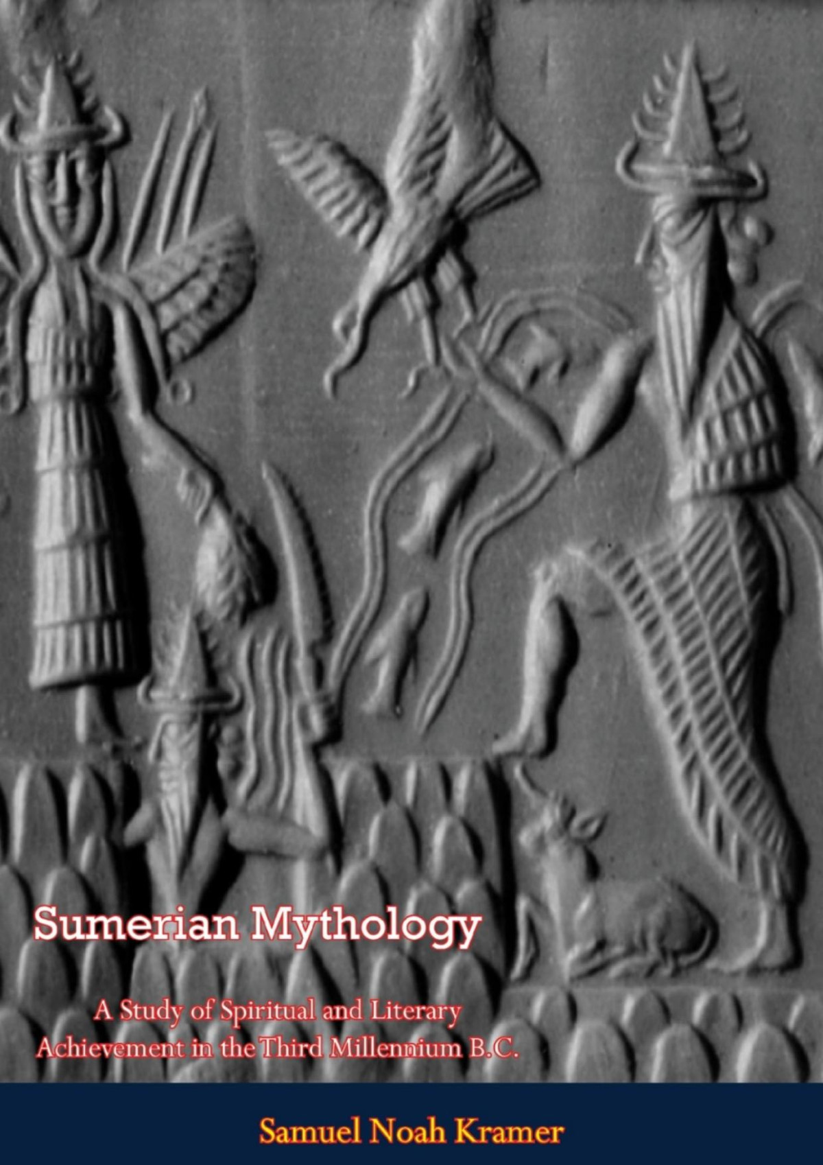 Sumerian Mythology Samuel Noah Kramer