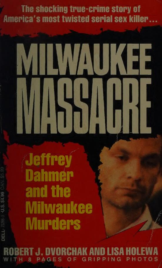 Milwaukee Massacre Jeffrey Dahmer And The Milwaukee Murders Dvorchak