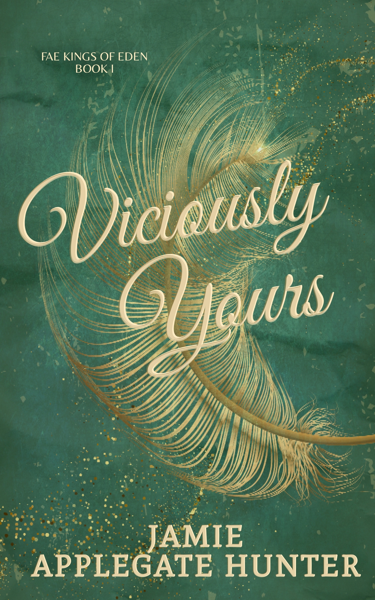 Viciously Yours Standalone Fantasy Fated Mates Romance Fae Kings Of Eden Book 1 Jamie Applegate Hunter