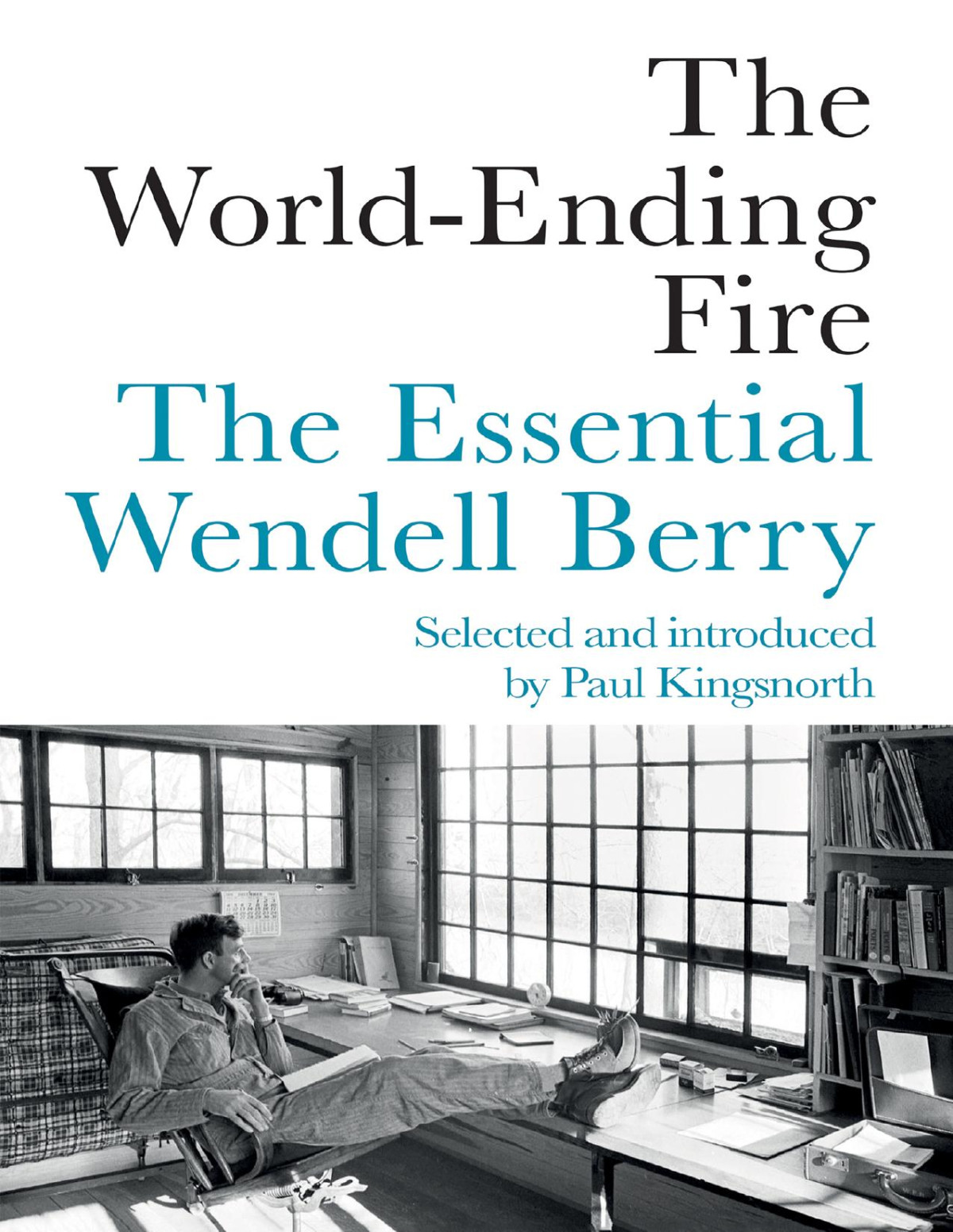 The Worldending Fire Wendell Berry