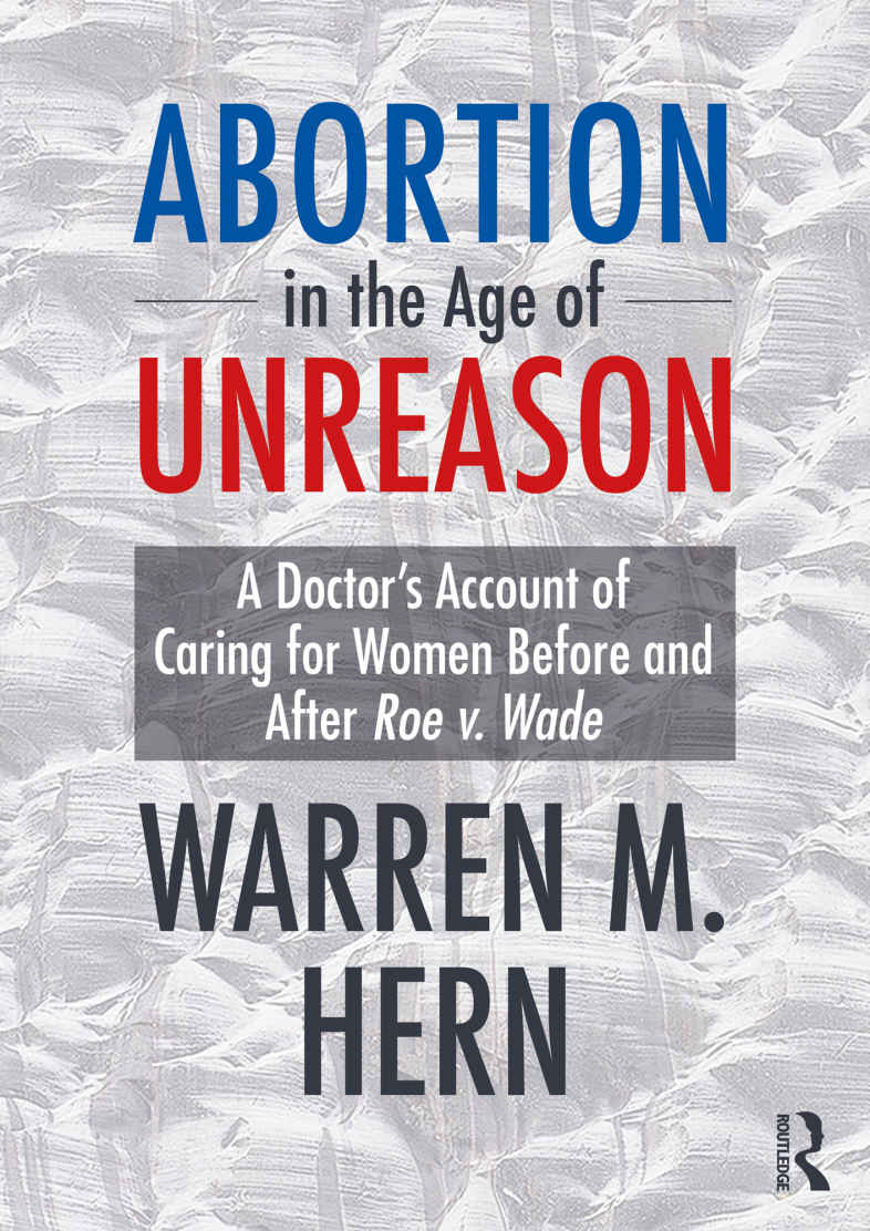 Abortion In The Age Of Unreason Warren M Hern