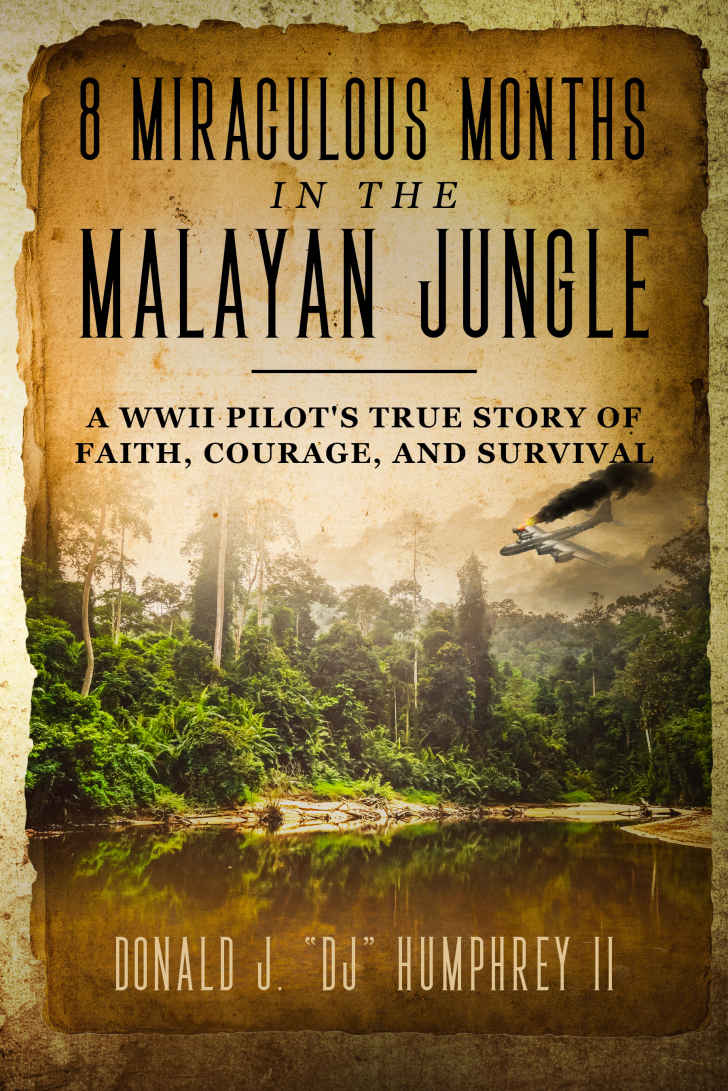 8 Miraculous Months In The Malayan Jungle Humphrey Ii Donald J Dj