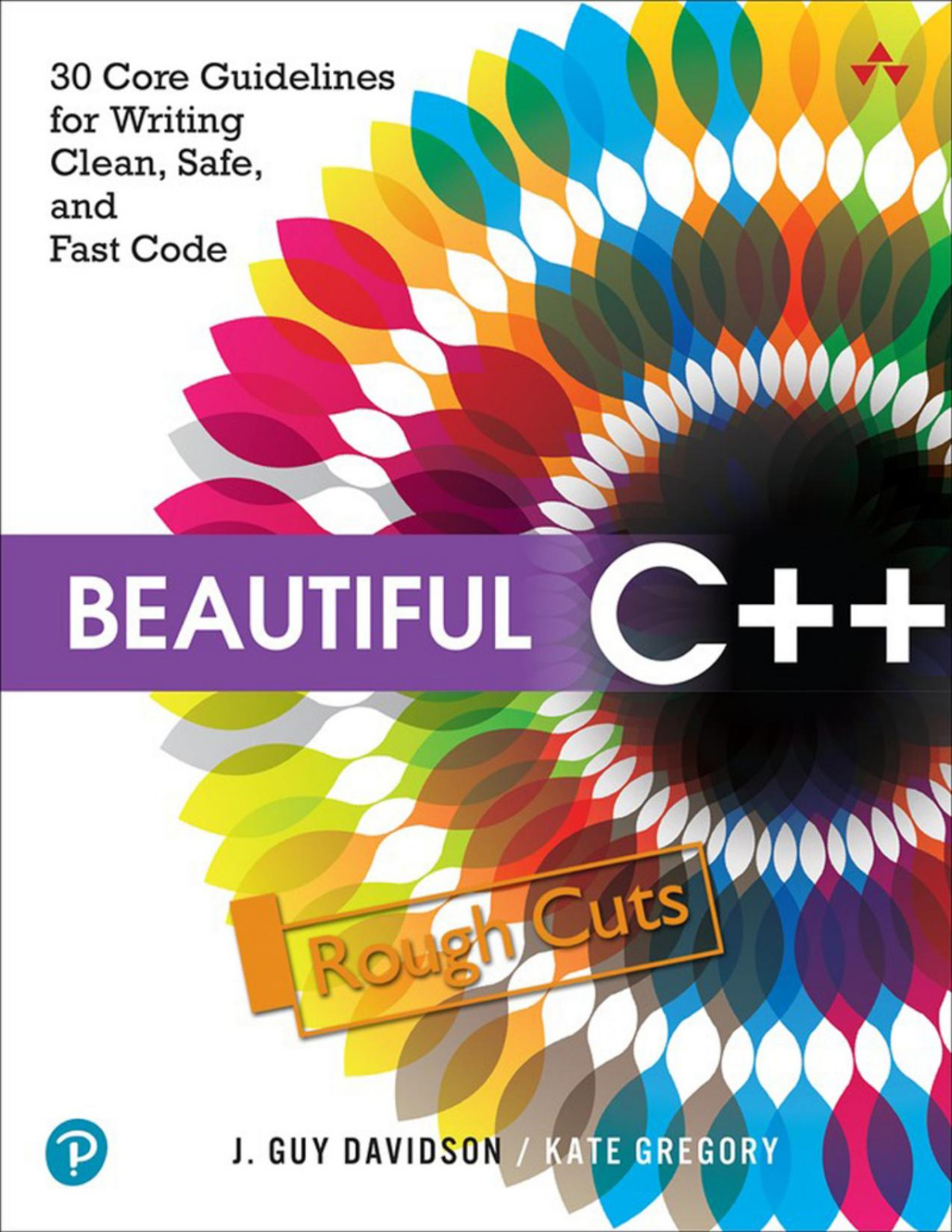 Beautiful C 30 Core Guidelines For Writing Clean Safe And Fast Code Kate Gregory J Guy Davidson
