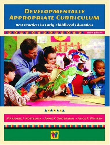 Developmentally Appropriate Curriculum Best Practices In Early Childhood Education 3rd Marjorie J Kostelnik