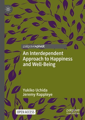 An Interdependent Approach To Happiness And Wellbeing 1st Edition Yukiko Uchida