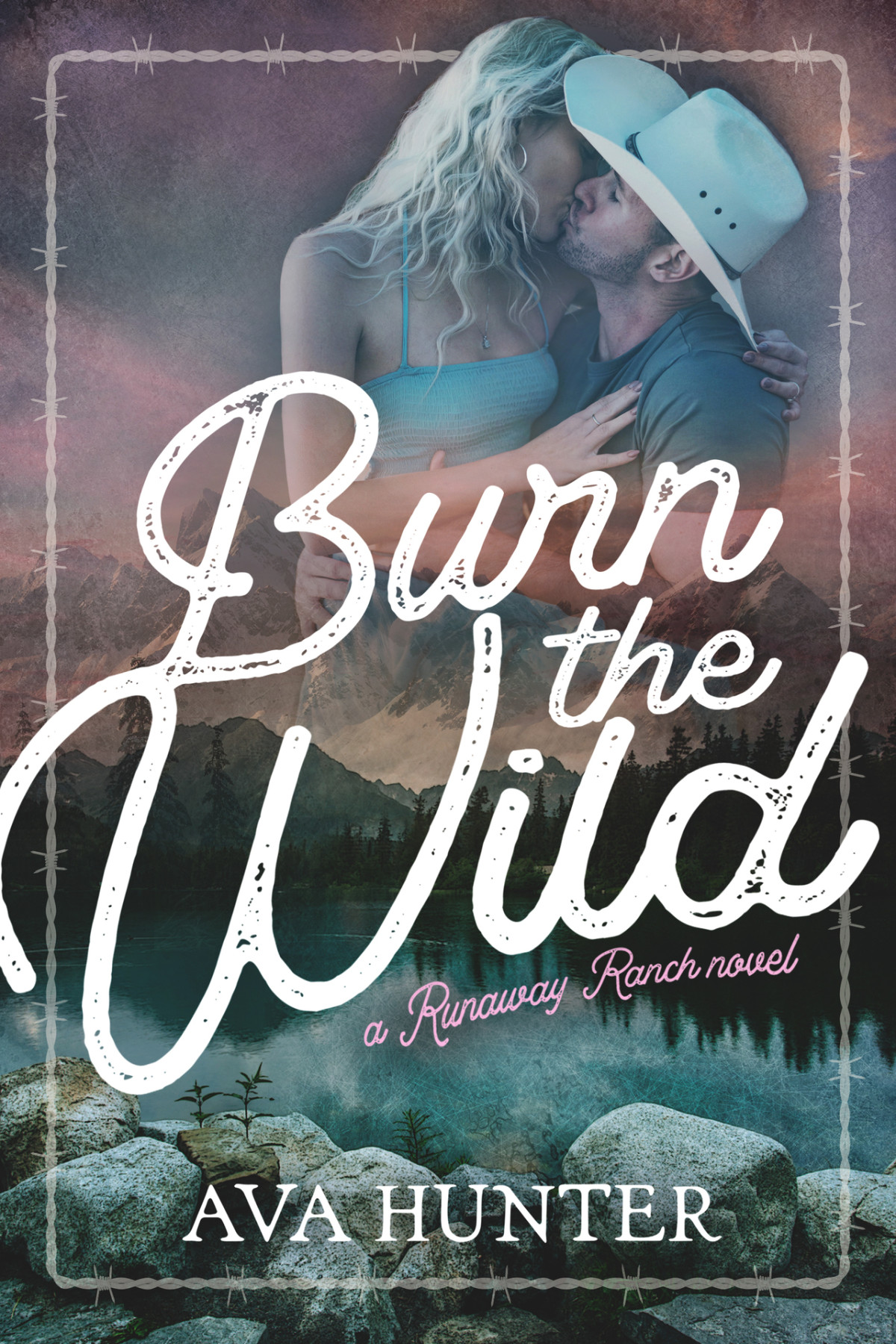 Burn The Wild An Age Gap Cowboy Romance Runaway Ranch Book 3 Ava Hunter