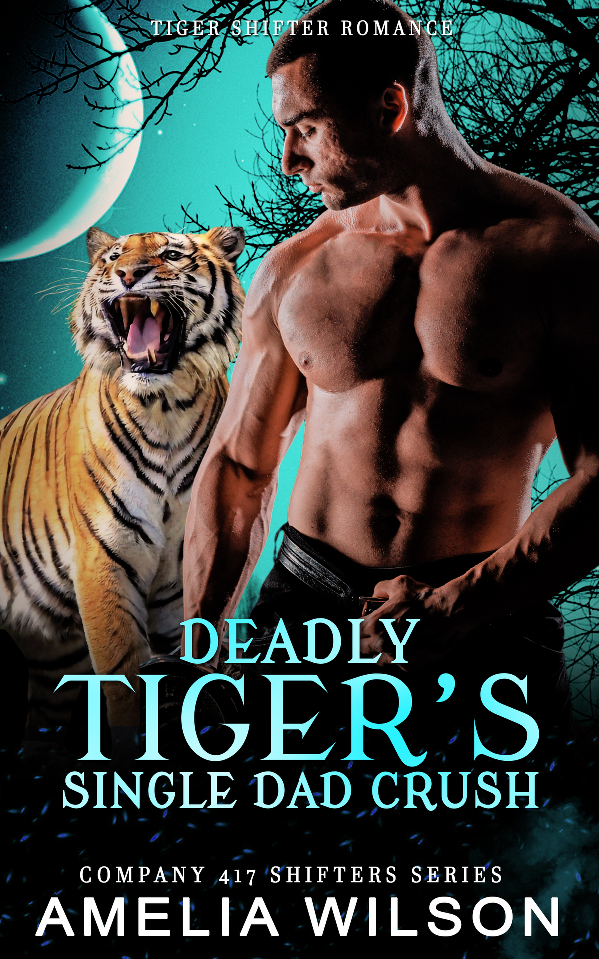 Deadly Tigers Single Dad Crush Paranormal Tiger Shifter Romance Company 417 Shifters Series Book 49 Amelia Wilson