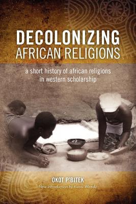 Decolonizing African Religions Okot Bitek