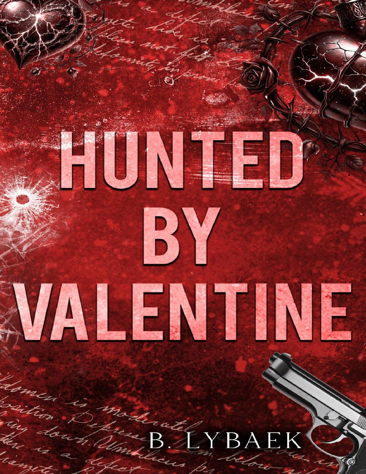 Hunted By Valentine A Dark Mafia Romantic Tragedy Seasonal Obsessions Book 2 B Lybaek