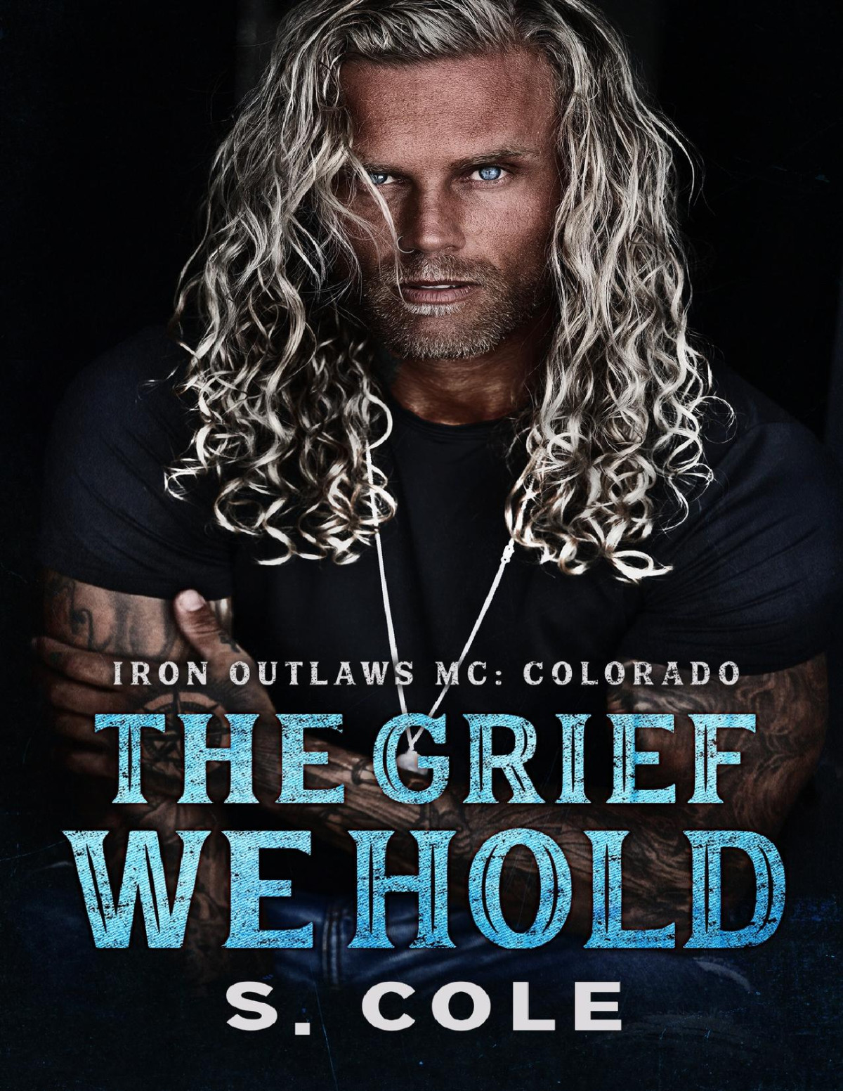 The Grief We Hold A Grumpy Sunshine Widowed Hero Small Town Romance Iron Outlaws Mc Colorado Book 1 S Cole Scarlett Cole