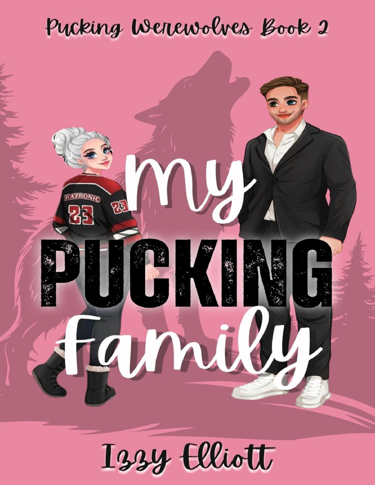 My Pucking Family A Werewolf Hockey Romance Book 2 Pucking Werewolves Izzy Elliott