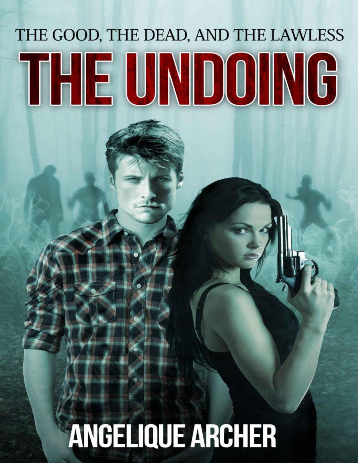 The Good The Dead And The Lawless The Undoing Archer Angelique