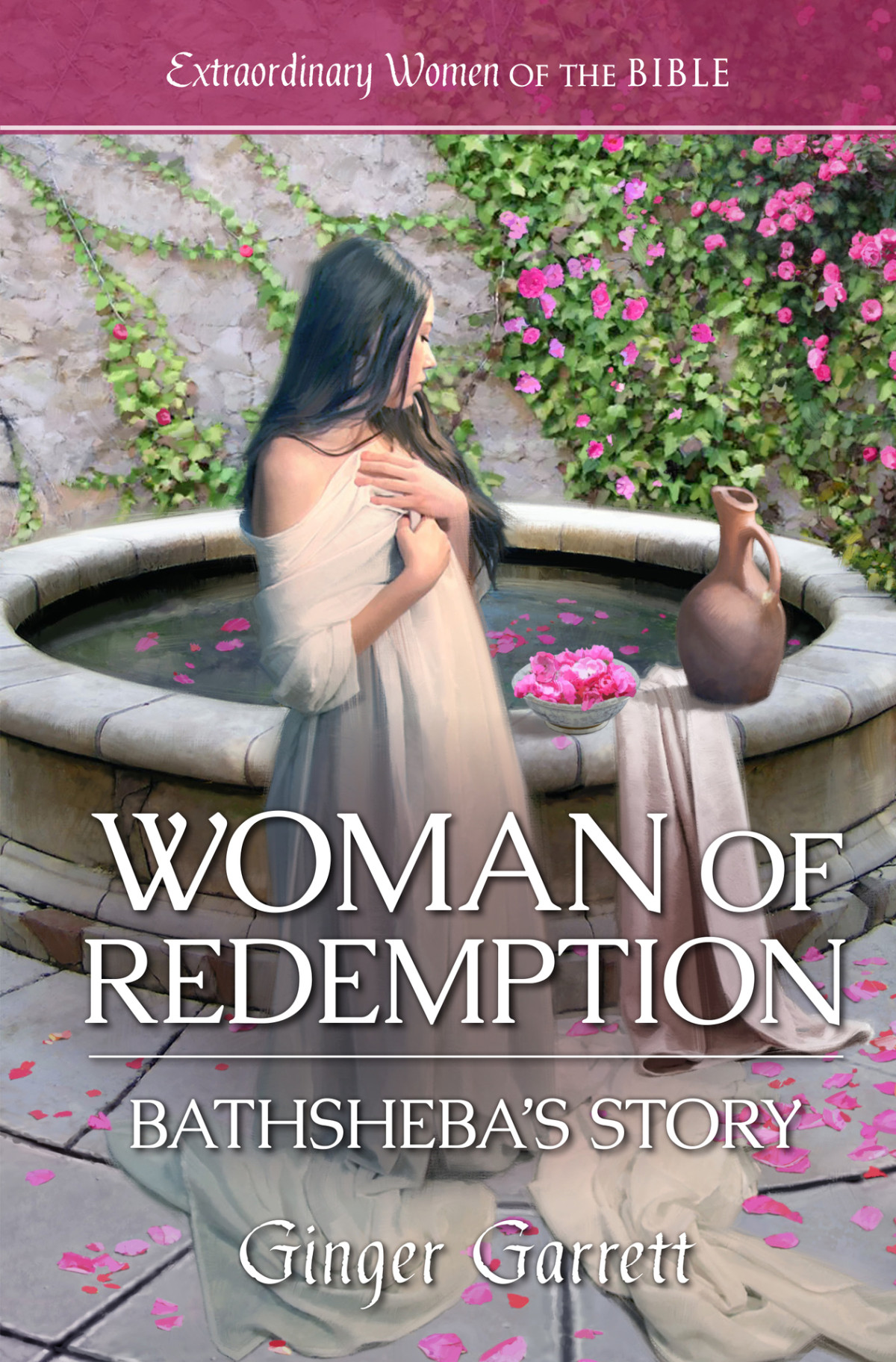 Woman Of Redemption Bathshebas Story Extraordinary Women Of The Bible Book 6 Ginger Garrett
