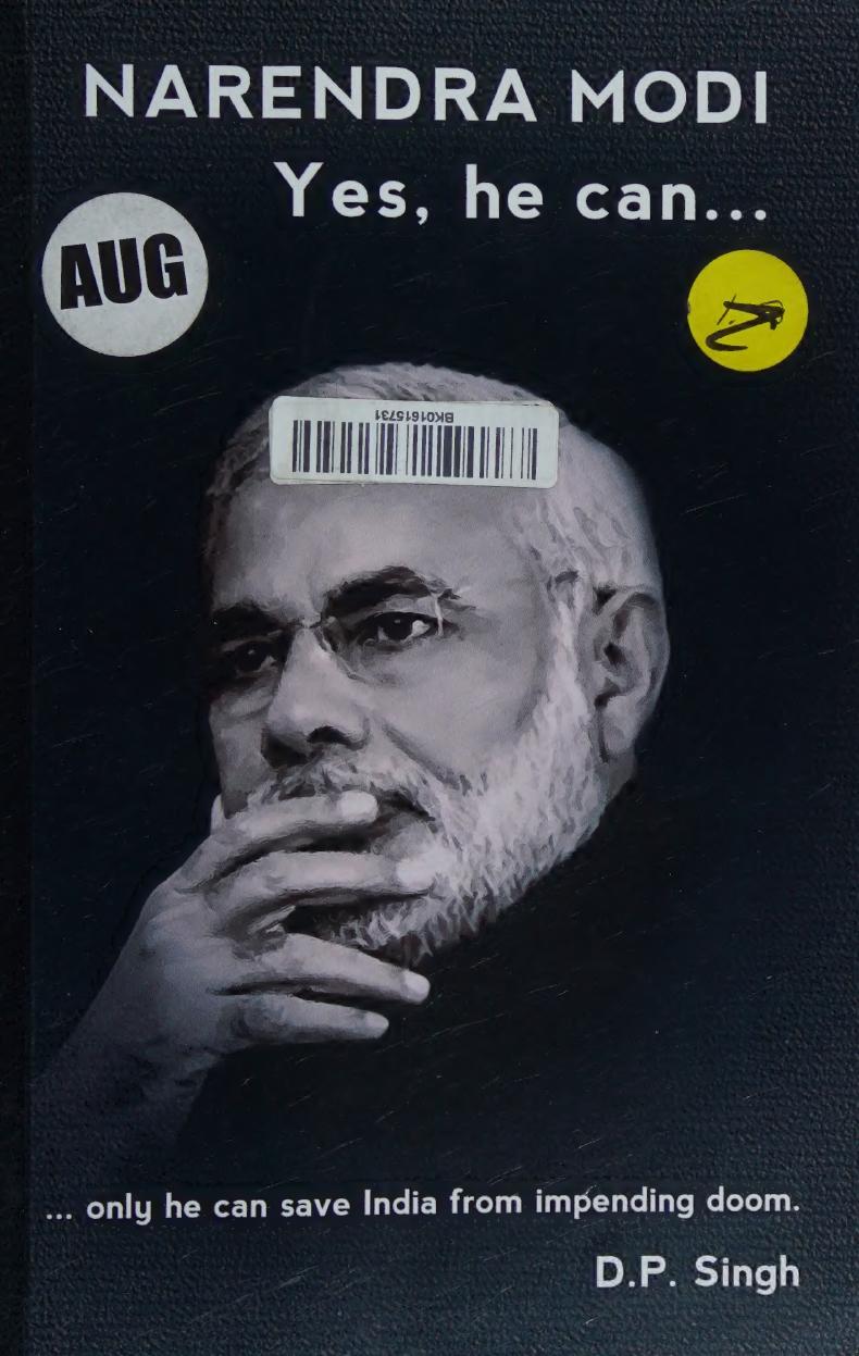 Narendra Modi Yes He Can Only He Can Save India From Impending Doom D P Singh