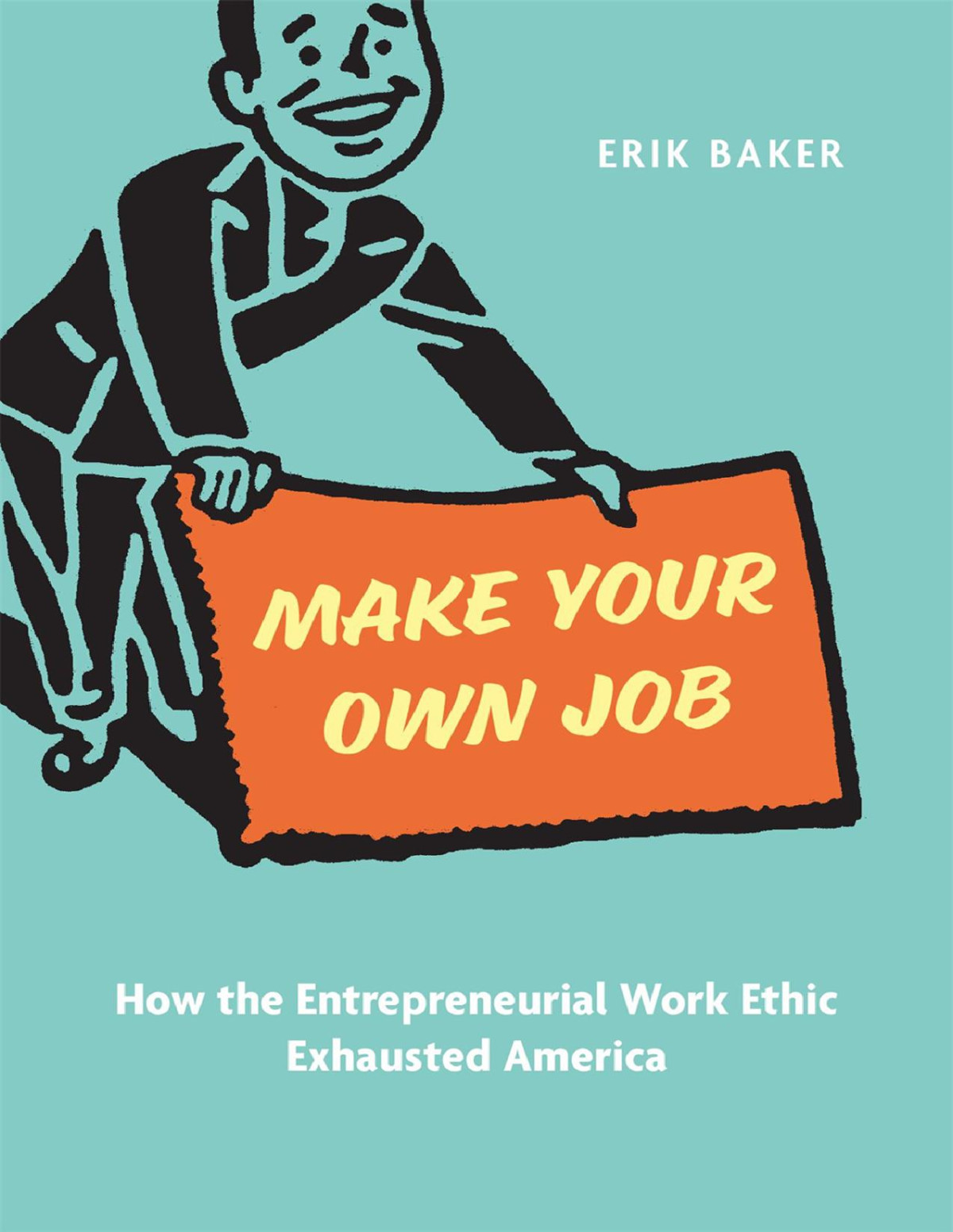 Make Your Own Job Erik Baker