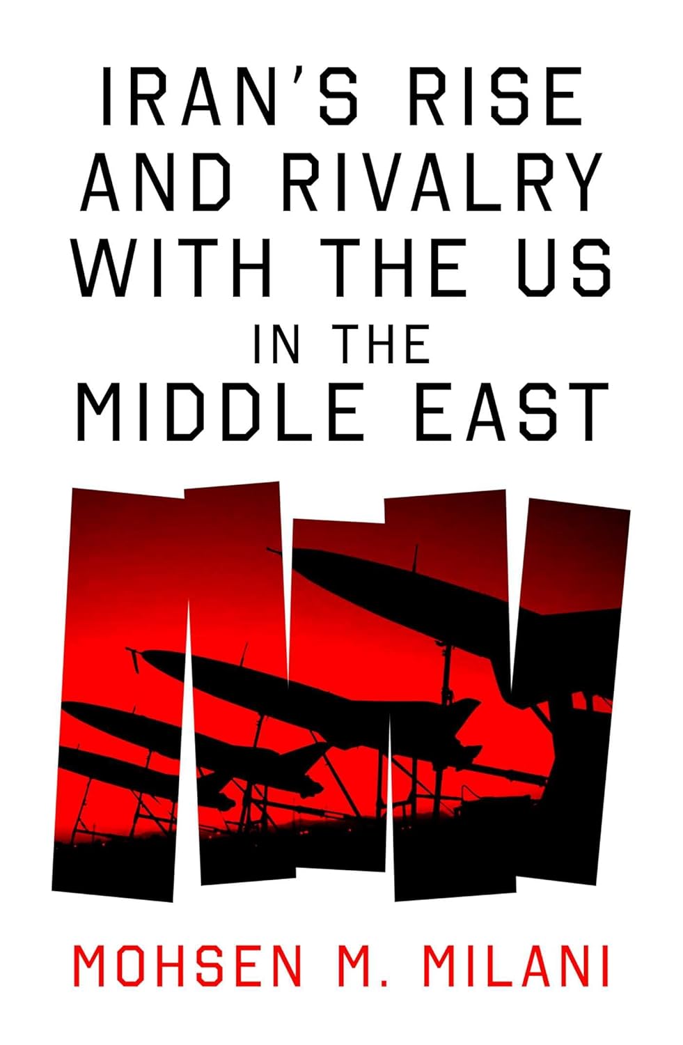 Irans Rise And Rivalry With The Us In The Middle East 6th Edition Mohsen M Milani