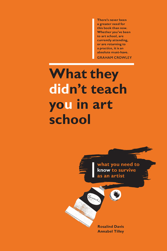 What They Didnt Teach You In Art School Rosalind Davis Annabel Tilley