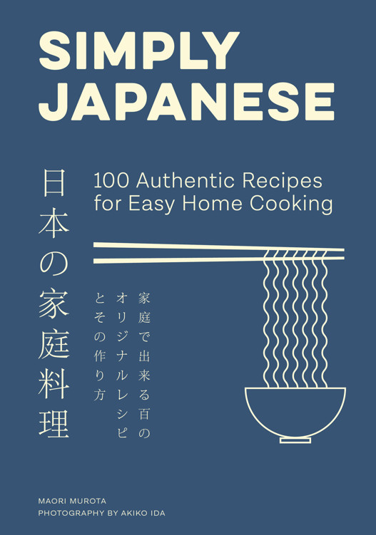 Simply Japanese 100 Authentic Recipes For Easy Home Cooking Maori Murota