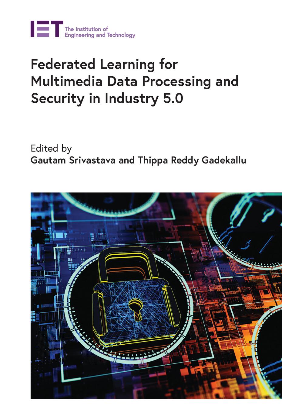 Federated Learning For Multimedia Data Processing And Security In Industry 50 Gautam Srivastava Thippa Reddy Gadekallu