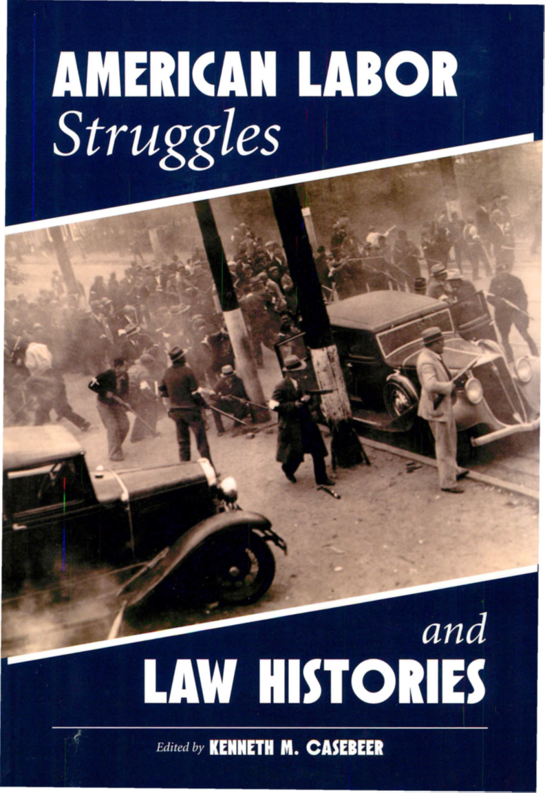 American Labor Struggles And Law Histories Kenneth Casebeer