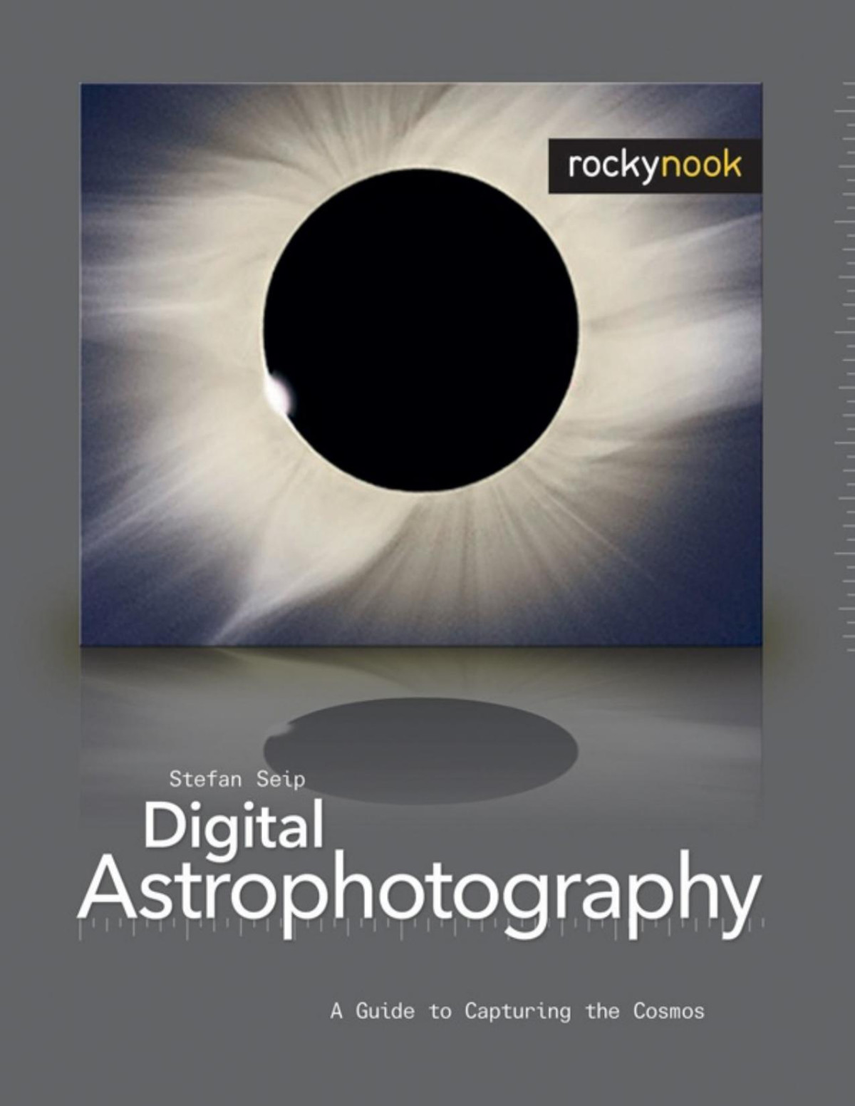 Digital Astrophotography A Guide To Capturing The Cosmos 1st Edition Stefan Seip