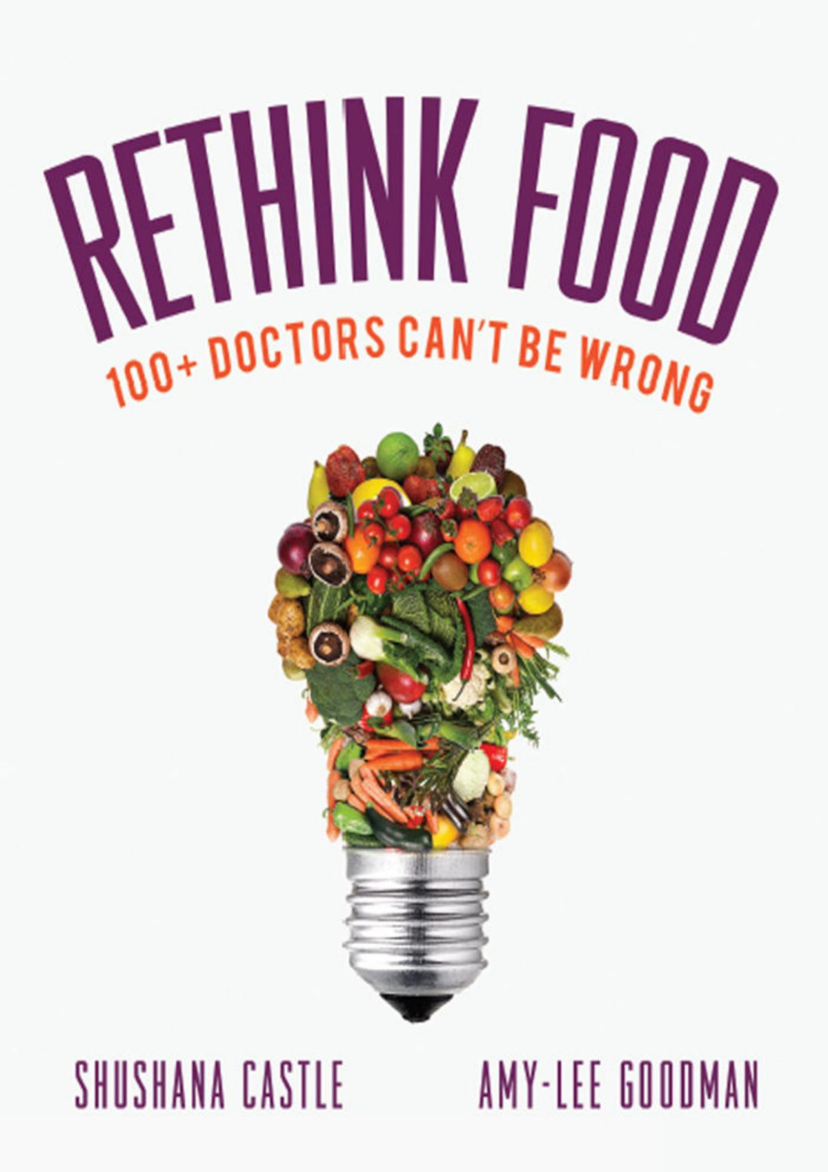 Rethink Food 100 Doctors Cant Be Wrong Shushana Castle Amylee Goodman
