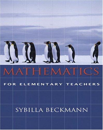 Mathematics For Elementary Teachers 2005th Edition Sybilla Beckmann