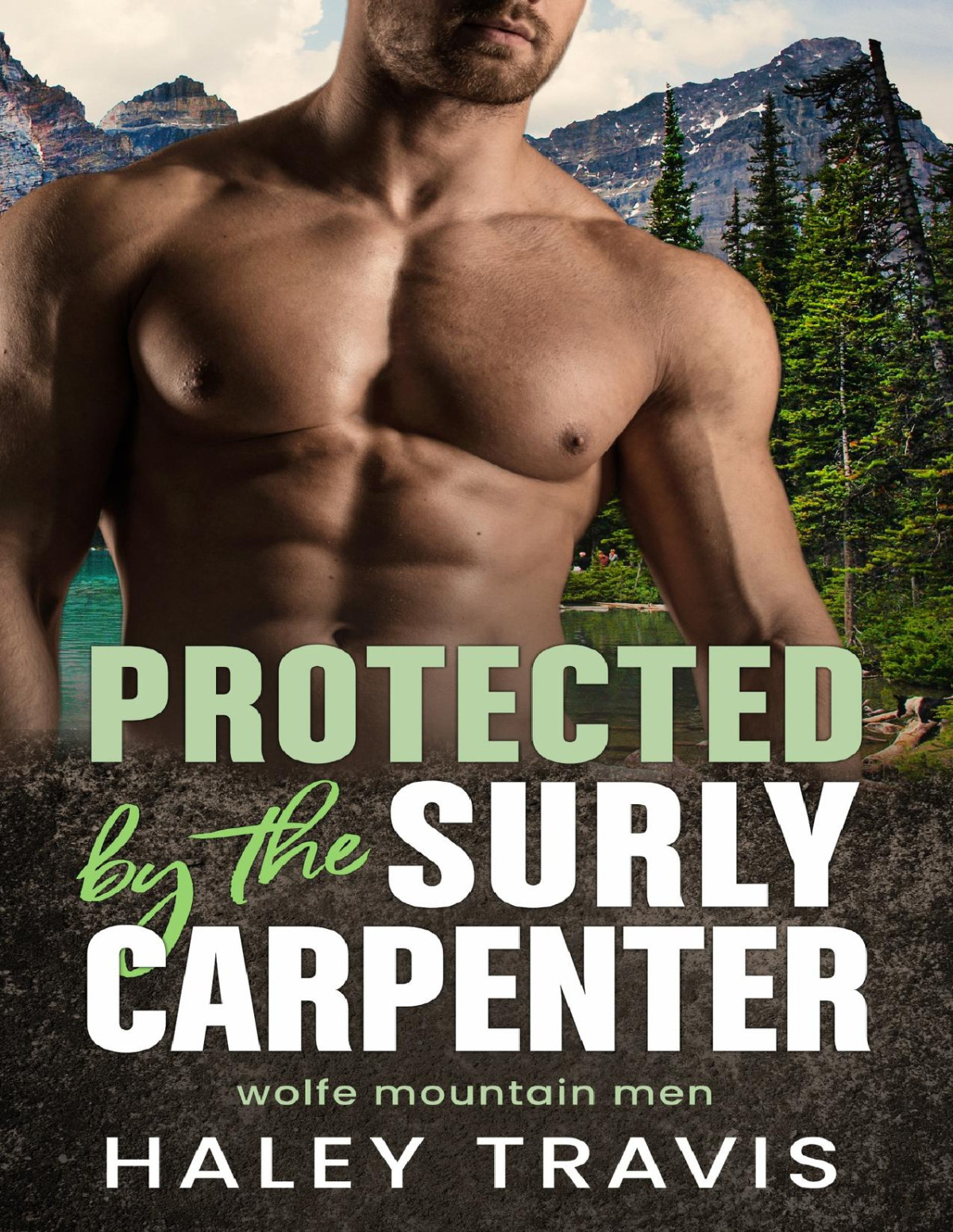 Protected By The Surly Carpenter Grumpy Sunshine Age Gap Steamy Instalove Romance Haley Travis