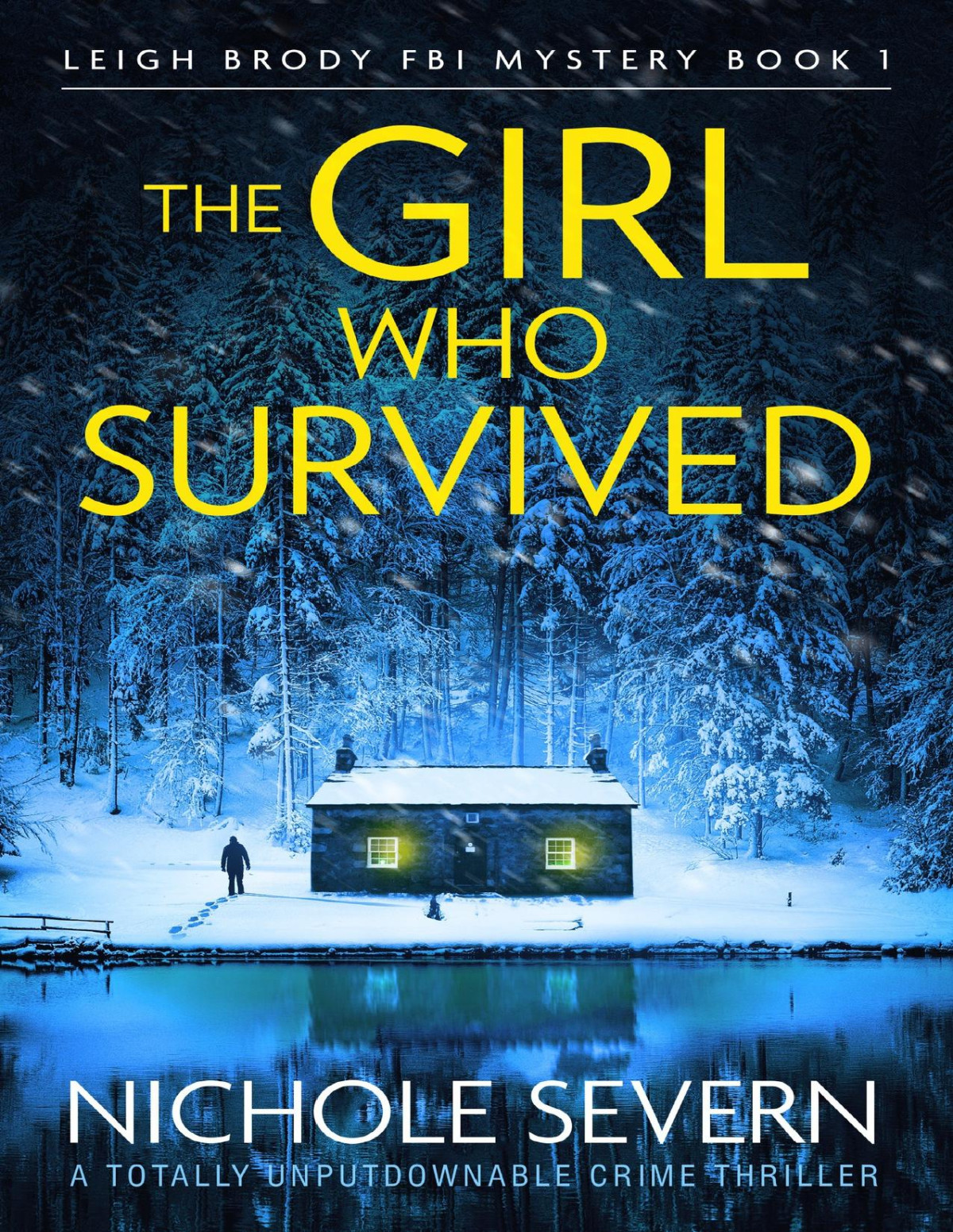 The Girl Who Survived A Totally Unputdownable Crime Thriller Leigh Brody Fbi Mystery Book 1 Nichole Severn
