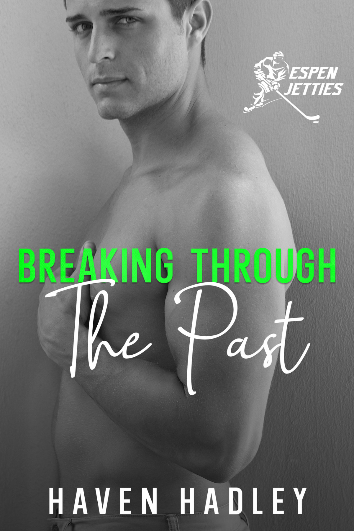 Breaking Through The Past Haven Hadley