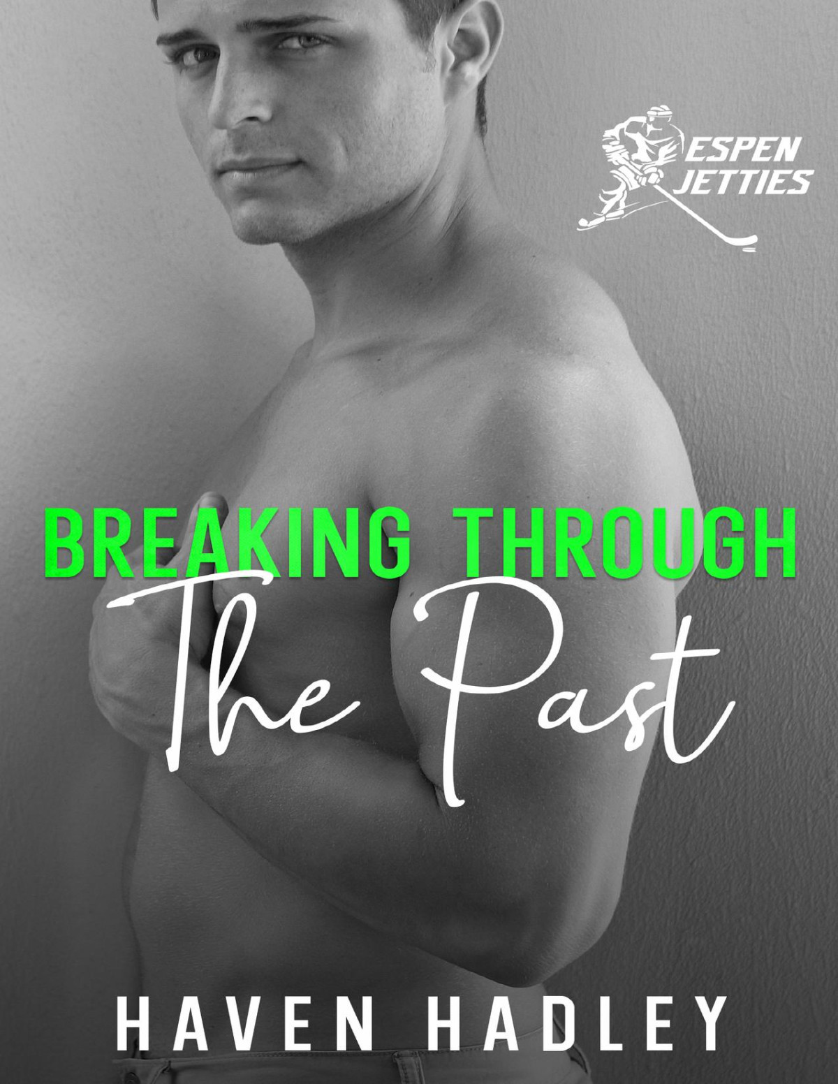 Breaking Through The Past Haven Hadley