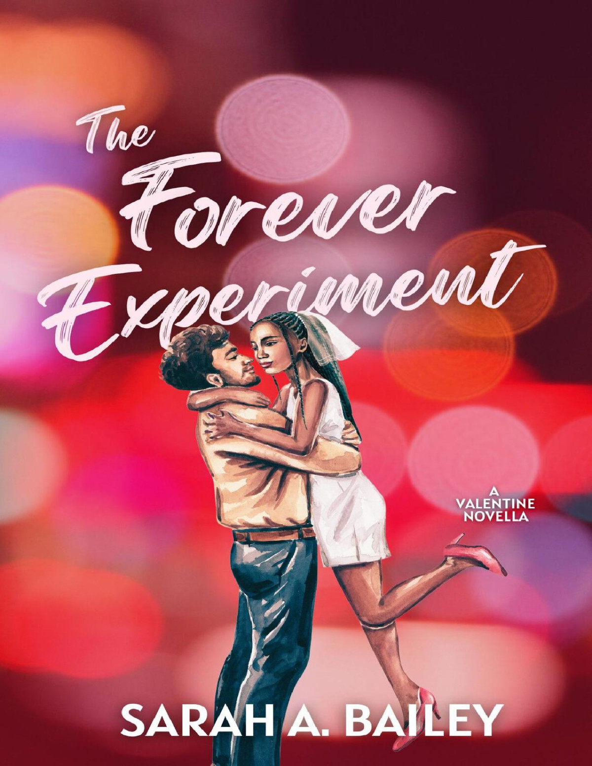 The Forever Experiment A Valentines Novella Sarah A Bailey