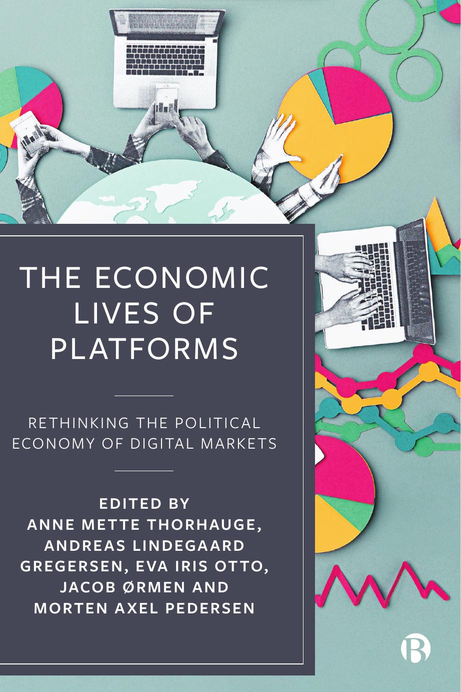 The Economic Lives Of Platforms Rethinking The Political Economy Of Digital Markets Thorhauge
