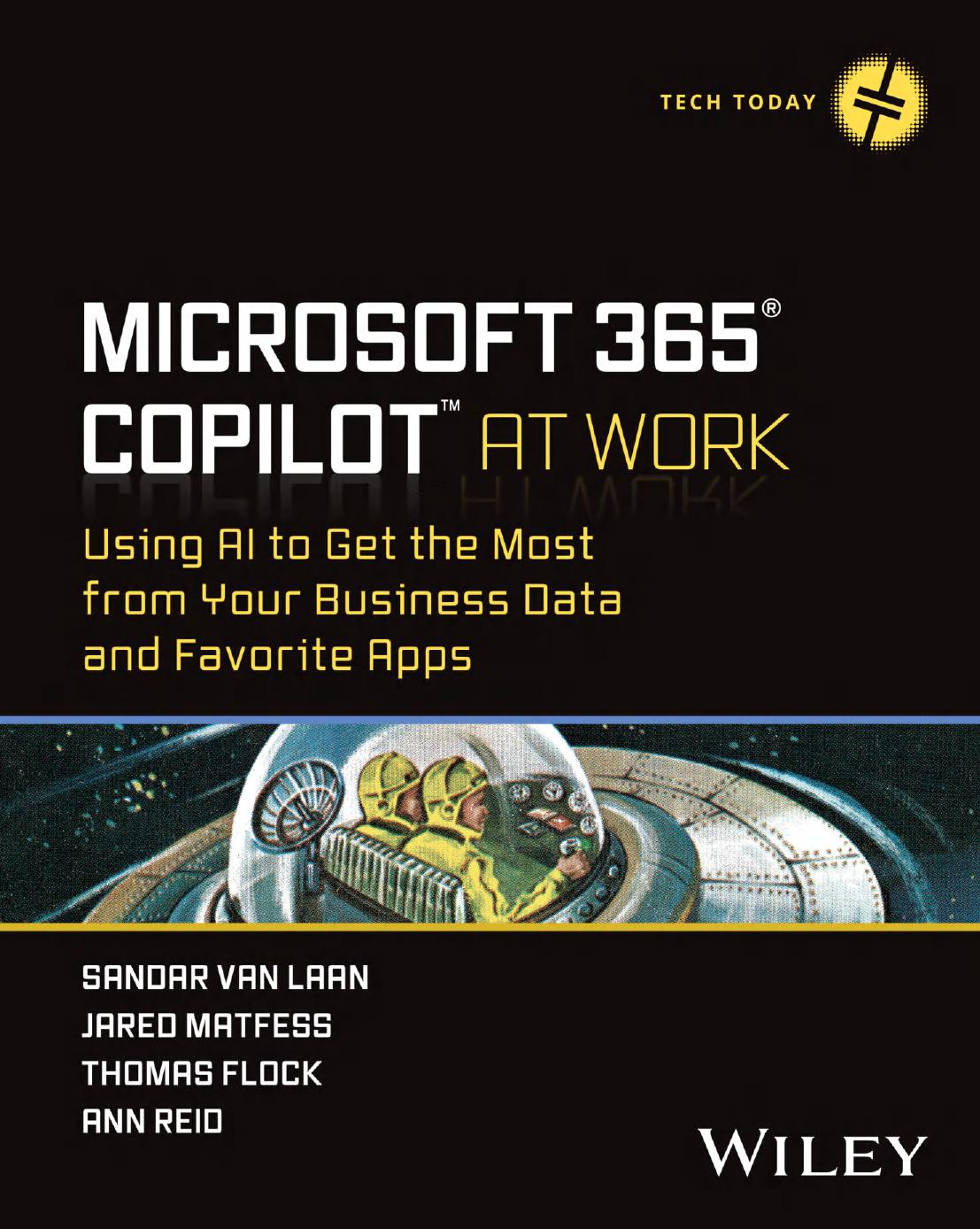 Microsoft 365 Copilot At Work Using Ai To Get The Most From Your Business Data And Favorite Apps Sandar Van Laan Jared Matfess Thomas Flock And Ann Reid