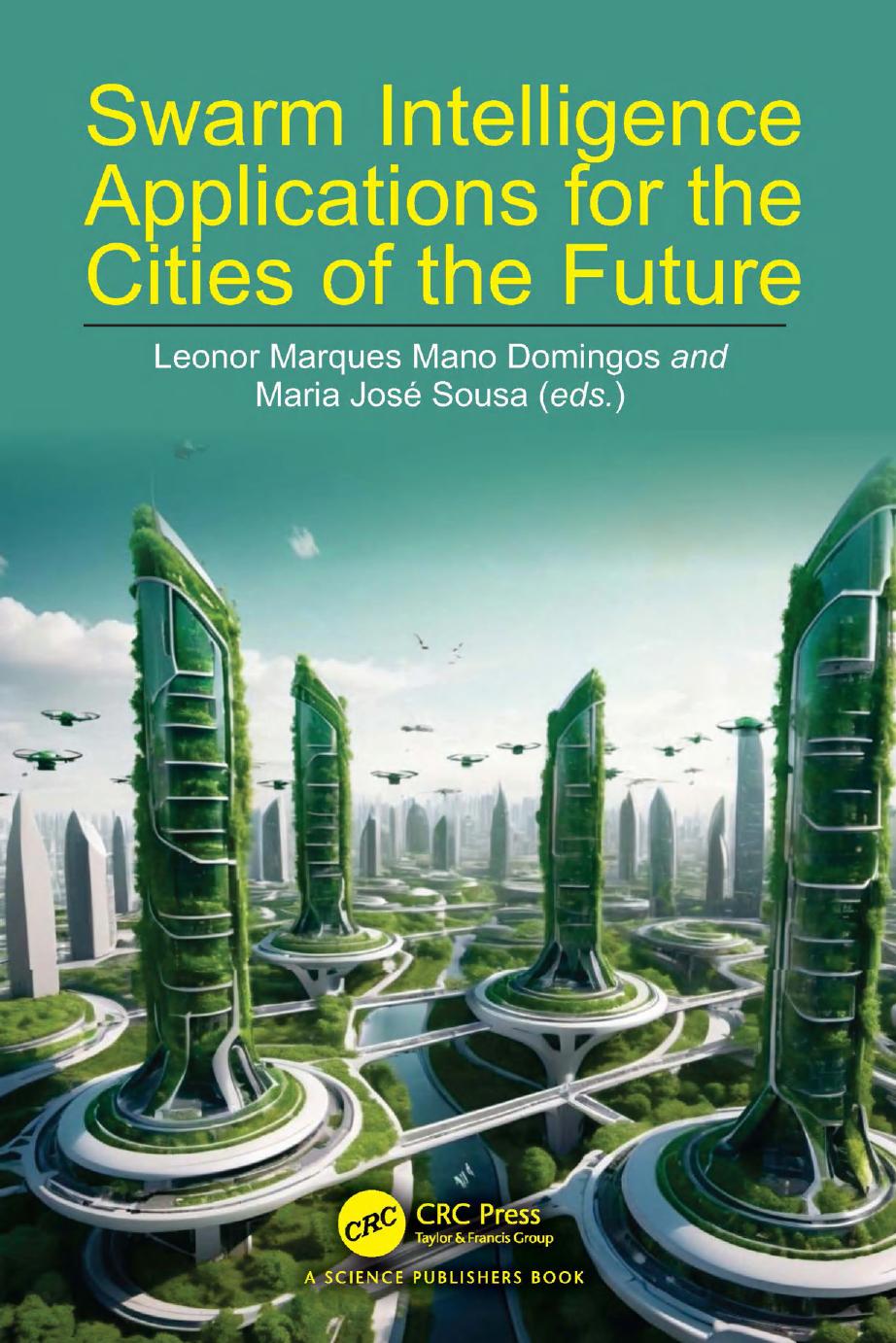 Swarm Intelligence Applications For The Cities Of The Future Leonor Marques Mano Domingos Maria Jos Sousa